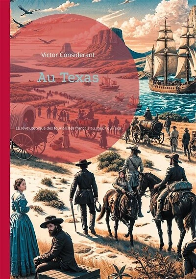 Au Texas: Le rêve utopique des fouriéristes français au coeur du Texas sauvage