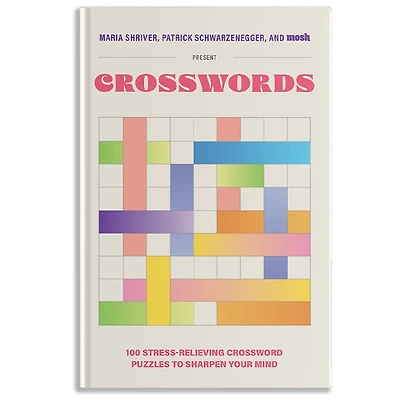 100 Stress-Relieving Crossword Puzzles to Sharpen Your Mind: Presented by Maria Shriver, Patrick Schwarzenegger, and MOSH (Revised Updated)