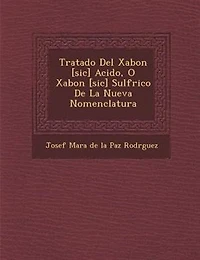 Tratado Del Xabon [sic] Acido, O Xabon [sic] Sulf?rico De La Nueva Nomenclatura