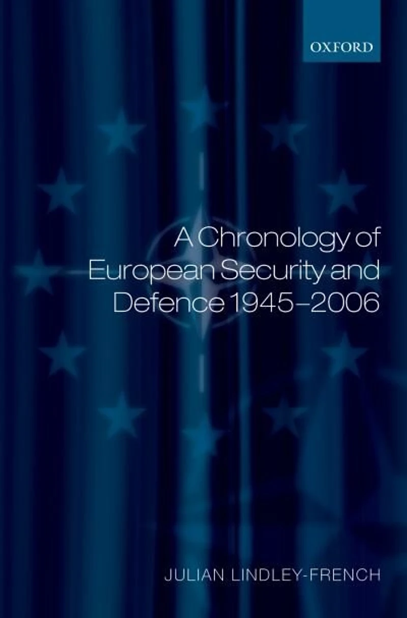 A Chronology Of European Security And Defence 1945-2006