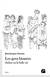 Les gens bizarres: Arthur ou la belle vie