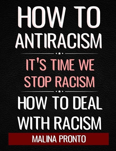 How To Antiracism: It's Time We Stop Racism: How To Deal With Racism