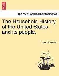 The Household History Of United States And Its People: For Young Americans