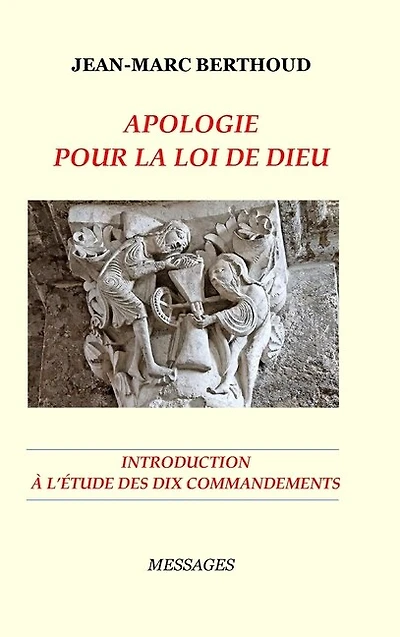 Apologie Pour La Loi de Dieu - Introduction À l'Étude Des Dix Commandements Lus Par La Bible: Introduction à l'étude des Dix Commandements