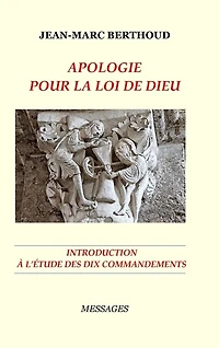 Apologie Pour La Loi de Dieu - Introduction À l'Étude Des Dix Commandements Lus Par La Bible: Introduction à l'étude des Dix Commandements