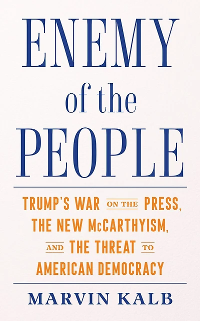 Enemy of the People: Trump's War on Press, New McCarthyism, and Threat to American Democracy