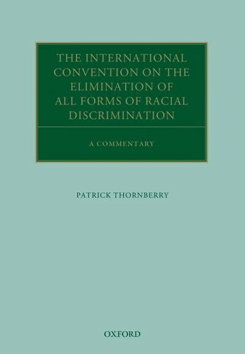 the International Convention on Elimination of All Forms Racial Discrimination: A Commentary