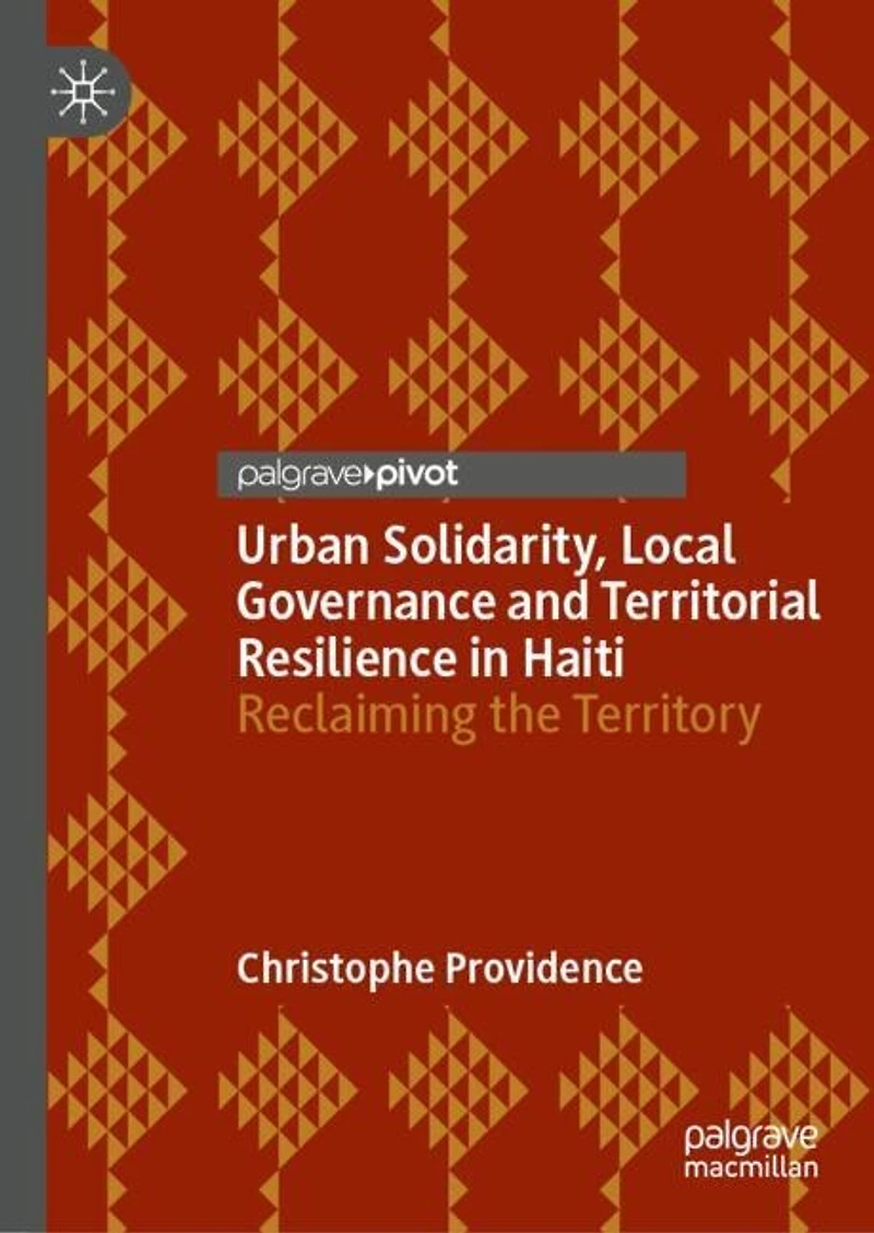 Urban Solidarity, Local Governance and Territorial Resilience Haiti: Reclaiming the Territory