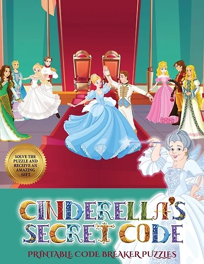 Printable Code Breaker Puzzles (cinderella's Secret Code): Help Prince Charming Find Cinderella. Using The Map Supplied, Help Prince Charming  Solve The Crypt
