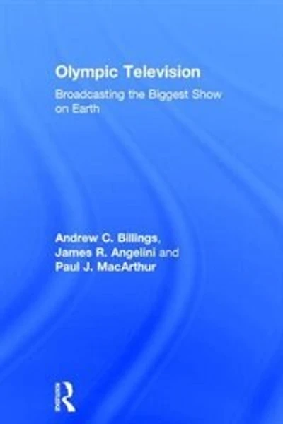 Olympic Television: Broadcasting The Biggest Show On Earth