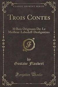 Trois Contes: 30 Bois Originaux De: Le Meilleur-Lebedeff-Deslignières (Classic Reprint)
