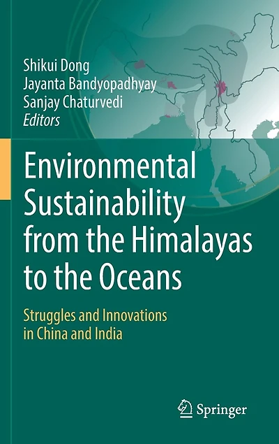 Environmental Sustainability From The Himalayas To Oceans: Struggles And Innovations China India