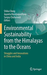 Environmental Sustainability From The Himalayas To Oceans: Struggles And Innovations China India