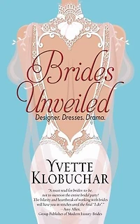 Brides Unveiled: Designer. Dresses. Drama.