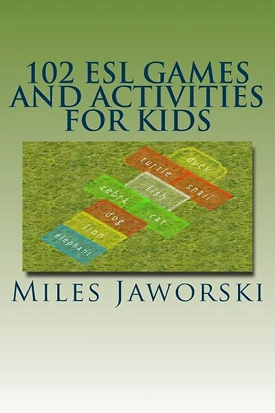 102 ESL Games and Activities for Kids: ESL Activities for Children