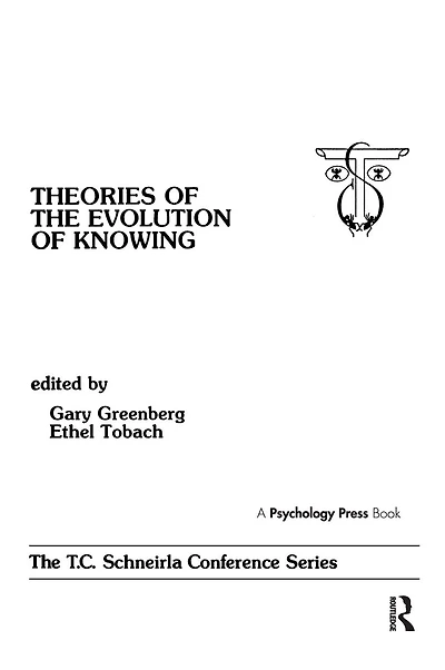 Theories Of The Evolution Knowing: T.c. Schneirla Conferences Series, Volume 4