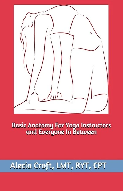 Basic Anatomy For Yoga Instructors and Everyone In Between