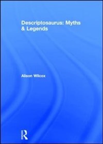 Descriptosaurus: Myths And Legends