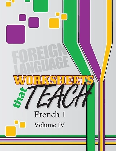 Worksheets that Teach: French 1, Volume IV