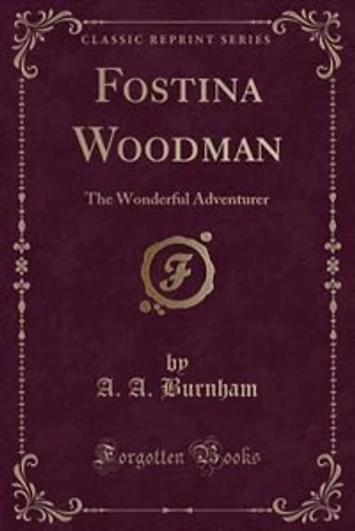 Fostina Woodman: The Wonderful Adventurer (Classic Reprint)