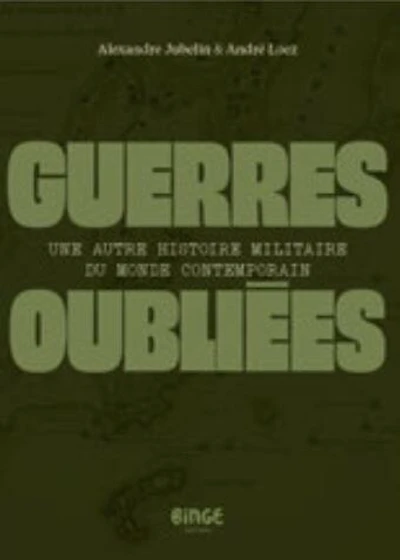 Guerres oubliées: une autre histoire militaire du monde contemporain