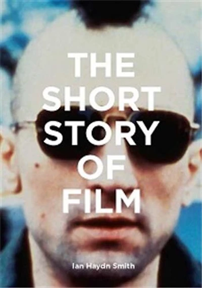 The Short Story of Film: A Pocket Guide to Key Genres, Films, Techniques and Movements