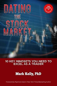 Dating the Stock Market: 10 Key Mindsets You Need to Excel as a Trader