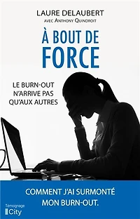 A bout de force: le burn-out n'arrive pas qu'aux autres