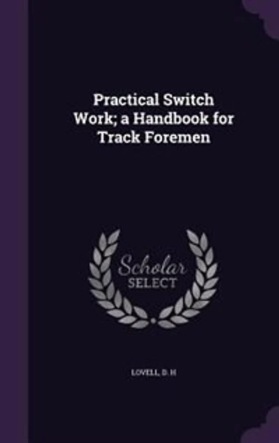 Practical Switch Work; a Handbook for Track Foremen