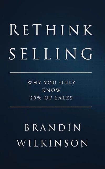 ReThink Selling: Why You Only Know 20% Of Sales