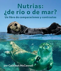 Nutrias: ¿de Río O De Mar? Un Libro De Comparaciones Y Contrastes: Otters: River Or Sea? A Compare And Contrast Book In Spanish
