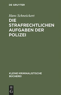 Die strafrechtlichen Aufgaben der Polizei: Für den Polizeiunterricht und die Polizeipraxis
