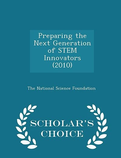 Preparing the Next Generation of STEM Innovators (2010)
