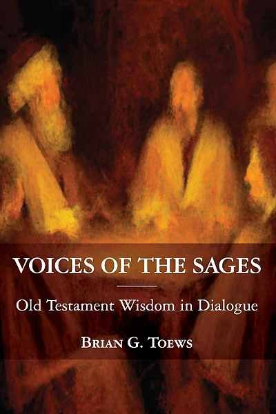 Voices of the Sages: Old Testament Wisdom in Dialogue