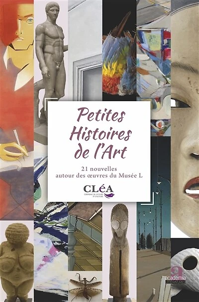 Petites Histoires de l’Art: 21 nouvelles autour des œuvres du Musée L