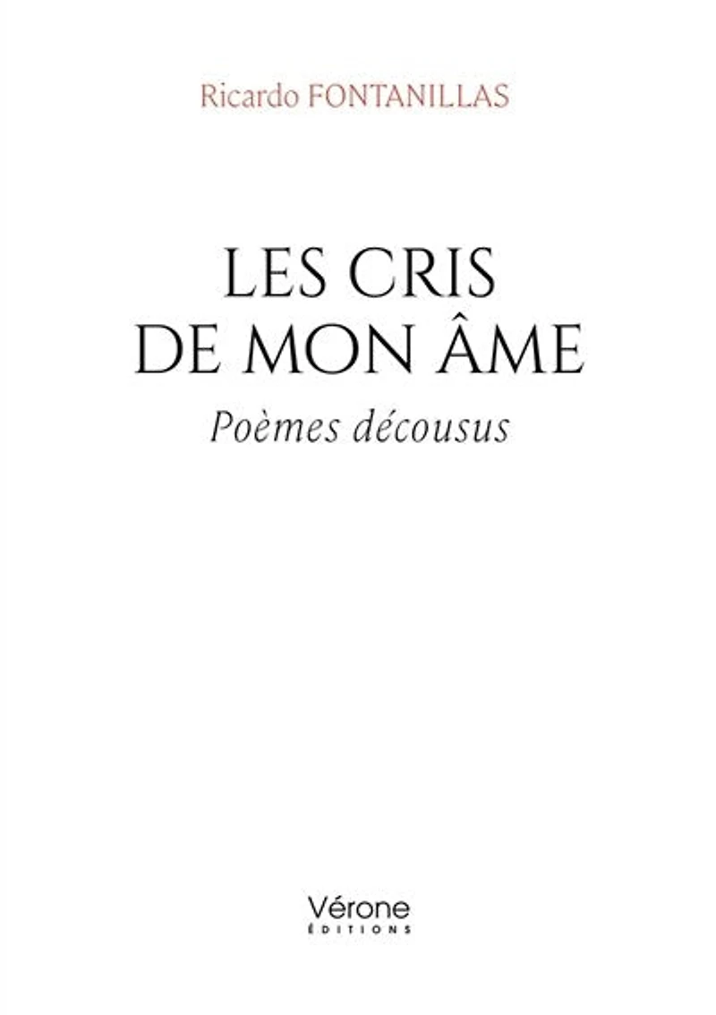 Les cris de mon âme: Poèmes décousus