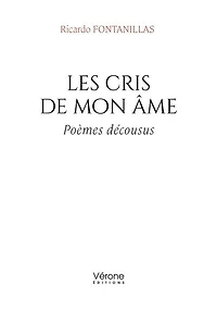 Les cris de mon âme: Poèmes décousus