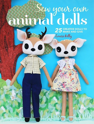 Sew Your Own Animal Dolls: 25 Creative Dolls To Make And Give