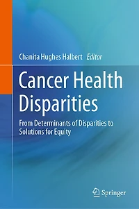 Cancer Health Disparities: From Determinants of Disparities to Solutions for Equity