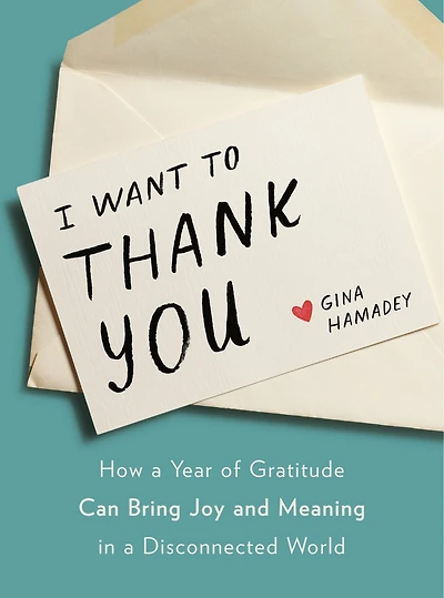 I Want to Thank You: How a Year of Gratitude Can Bring Joy and Meaning Disconnected World