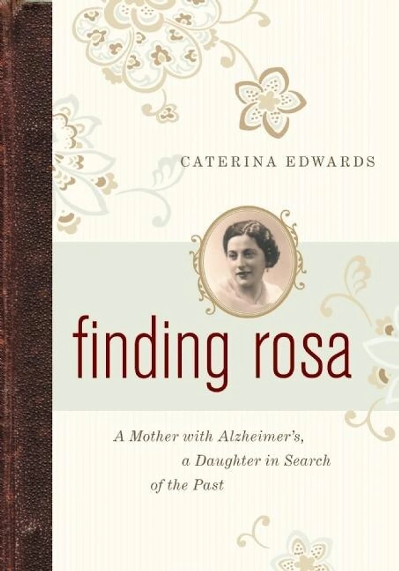 Finding Rosa: a Mother with Alzheimers, Daughter Search of the Past