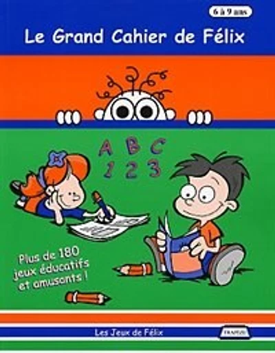 GRAND CAHIER DE FELIX (6 A 9 ANS)