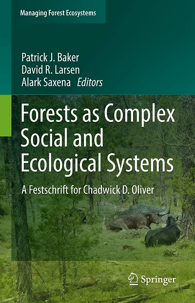 Forests As Complex Social And Ecological Systems: A Festschrift For Chadwick D. Oliver