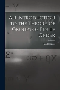 An Introduction to the Theory of Groups of Finite Order