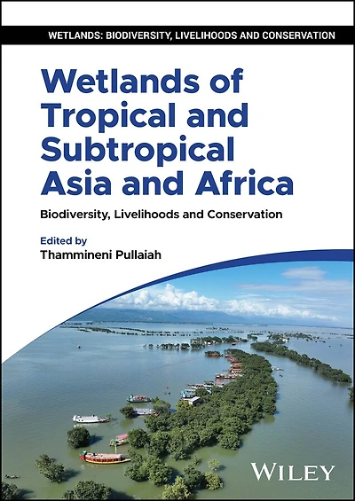 Wetlands of Tropical and Subtropical Asia Africa: Biodiversity, Livelihoods Conservation