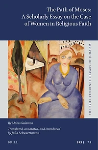 The Path of Moses: Scholarly Essay on the Case of Women in Religious Faith: by Mózes Salamon