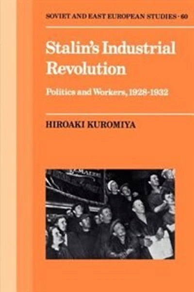 Stalin's Industrial Revolution: Politics and Workers, 1928–1931