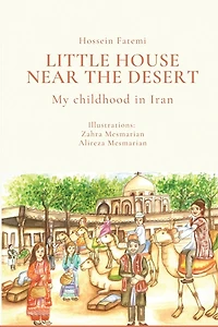 Little House Near the Desert: A childhood in Iran