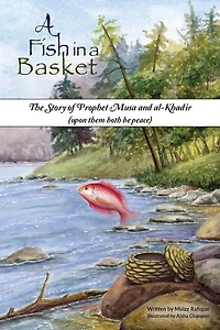 A Fish in a Basket: The Story of Prophet Musa and al-Khaḍir
