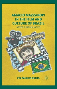 Amacio Mazzaropi the Film and Culture of Brazil: After Cinema Novo